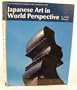 Japanese Art in World Perspective: A Translation Heibonsha Survey of Japanese Art (The Heibonsha Survey of Japanese Art, V. 25)