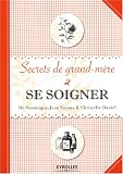 Se soigner : Secrets de grand-m�re