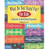 what do you stand for for kids a guide to building character