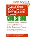 What Your Doctor May Not Tell You About(TM) : Cholesterol: The Latest Natural Treatments and Scientific Advances in One Breakthrough Program