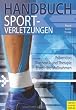 Handbuch Sportverletzungen: Pr�vention. Diagnostik und Therapie. Erste-Hilfe-Ma�nahmen