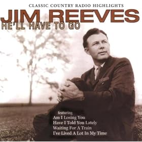 He’ll Have To Go – Jim Reeves