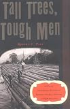 Tall Trees, Tough Men: A Vivid, Anecdotal History of Logging and Log-Driving in New England