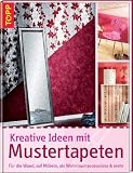 Produkt-Bild: Kreative Ideen mit Mustertapeten: F&uuml;r die Wand, auf M&ouml;beln, als Wohnraumaccessoires und mehr