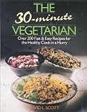 The 30 minute vegetarian : over 200 fast and easy recipes for the healthy cook in a hurry