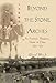 Beyond the Stone Arches: An American Missionary Doctor in China, 1892-1932