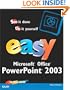 Easy Microsoft Office PowerPoint 2003