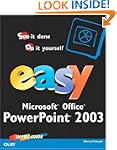 Easy Microsoft Office PowerPoint 2003