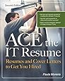 ACE the IT Resume: Resumes and Cover Letters to Get You Hired