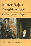 Mister Raja's Neighborhood: Letters from Nepal