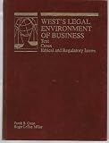West's Legal Environment of Business : Text Case Ethical and Regulatory Issues