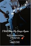 I Will Sing My Songs Again: The Inconceivable Life Story of Ronnie Fuller