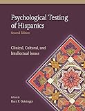 Psychological Testing of Hispanics : Clinical, Cultural, and Intellectual Issues
