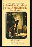 From the Mixed-Up Files of Mrs. Basil E. Frankweiler