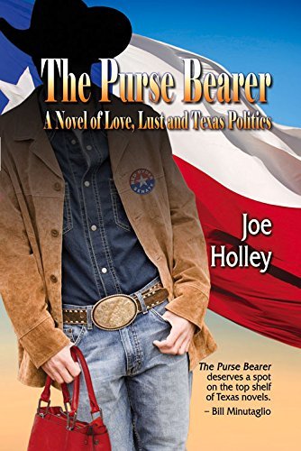 The Purse Bearer: A Novel of Love, Lust  and Texas Politics