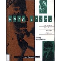 Epic Lives: One Hundred Black Women Who Made a Difference