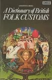 A dictionary of British folk customs