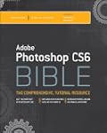 Adobe Photoshop CS6 Bible: Bible Seri...