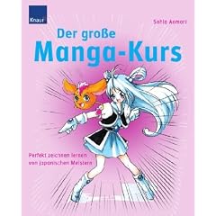 Der gro�e Manga-Kurs: Perfekt zeichnen lernen von japanischen Meistern