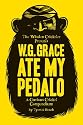 W.G. Grace Ate My Pedalo: A Curious Cricket Compendium