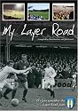 Colchester United: My Layer Road: U's Fans Remember the Layer Road Years