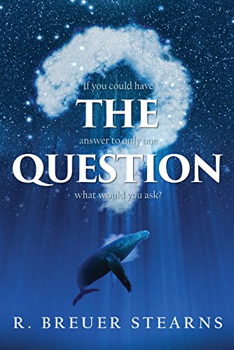 THE QUESTION
 By R. Breuer Stearns