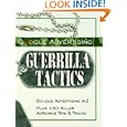 Google Advertising Guerrilla Tactics: Google Advertising A-Z Plus 150 Killer AdWords Tips & Tricks'