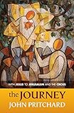 The journey : with Jesus to Jerusalem and the cross