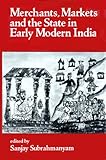 Merchants, markets and the state in early modern India