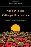 Palestinian Village Histories: Geographies of the Displaced (Stanford Studies in Middle Eastern and I)