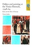 Politics and Paintings at the Venice Biennale 1948-64: Italy and the 'Idea of Europe' (Critical Perspectives in Art History)