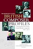 British composer profiles : a biographical dictionary of past British composers, 1800-2010