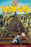 Taming the West (Graphic America) (Graphic America)