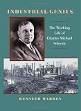 Industrial Genius: The Working Life of Charles Michael Schwab