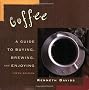 Coffee: A Guide to Buying, Brewing, and Enjoying
