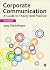 Corporate Communication: A Guide to Theory and Practice