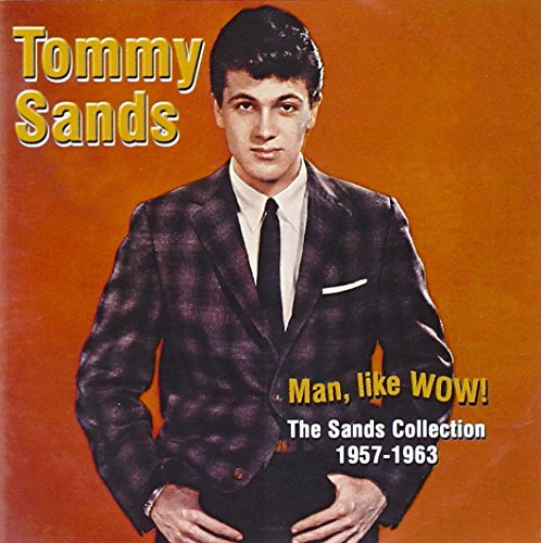 Tommy Sands - Man, Like Wow! The Sands Collection 1957-1963 - Zortam Music