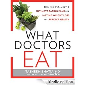 What Doctors Eat: Tips, Recipes, and the Ultimate Eating Plan for Lasting Weight Loss and Perfect Health