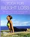 Book Yoga for Weight Loss: The Effective 4-week Slimming Plan for Body, Mind and Spirit