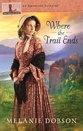 Where the Trail Ends: The Oregon Trail (An American Tapestry)