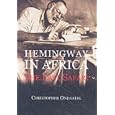 Hemingway in Africa: The Last Safari