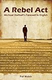 A rebel act : Michael Hartnett's farewell to English