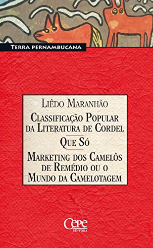 Classificação Popular Da Literatura de Cordel / Que só / Marketing dos Camelôs de Remédio ou o Mundo da Camelotagem (Portuguese Edition)