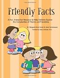 Friendly Facts: A Fun, Practical, Interactive Resource to Help Children Explore the Complexities of Friends and Friendship