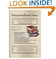 Selling Used Books Online: The Complete Guide to Bookselling at Amazon's Marketplace and Other Online Sites (Harvard Perspectives in Entrepreneurship)