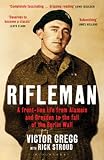 Rifleman: A Front-Line Life from Alamein and Dresden to the Fall of the Berlin Wall