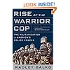 Rise of the Warrior Cop: The Militarization of America's Police Forces