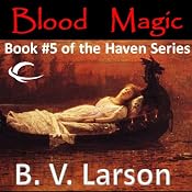 Blood Magic: Haven Series, Book 5 | B. V. Larson