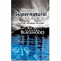 Three Supernatural Classics: "The Willows," "The Wendigo" and "The Listener"