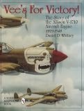 Vees For Victory!: The Story of the Allison V-1710 Aircraft Engine 1929-1948 (Schiffer Military History) image